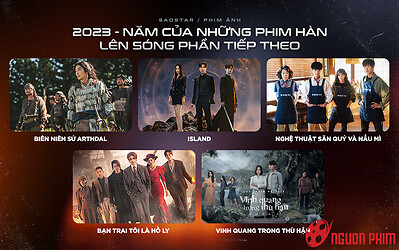 2023 – Năm của những bộ phim Hàn lên sóng phần tiếp theo, chất lượng có được đảm bảo?