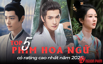5 phim Hoa ngữ có rating cao nhất 2025: Tiêu Chiến vẫn để thua Dương Dương