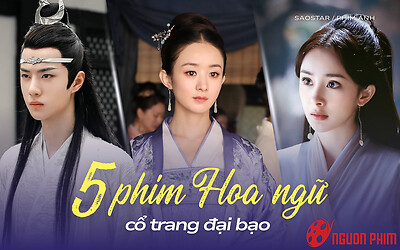 5 phim Hoa ngữ cổ trang đại bạo: Triệu Lệ Dĩnh đóng góp 2 phim