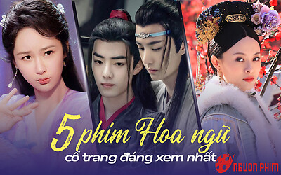 5 phim Hoa ngữ cổ trang đáng xem nhất: Phim đam mỹ của Tiêu Chiến hot trở lại