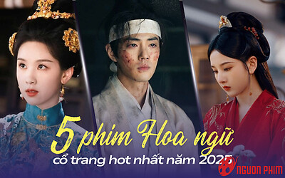 5 phim Hoa ngữ cổ trang hot nhất năm 2025: Phim của Tiêu Chiến chưa phải hay nhất