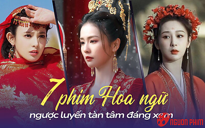 5 phim Hoa ngữ cổ trang ngược luyến tàn tâm đáng xem: Khóc hết nước mắt với phim của Bạch Lộc