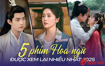 5 phim Hoa ngữ được xem lại nhiều nhất 2025: Phim của Bạch Lộc cũng chỉ xếp cuối