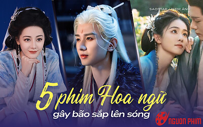 5 phim Hoa ngữ sắp chiếu gây bão nền tảng: Bất ngờ với phim của Thành Nghị