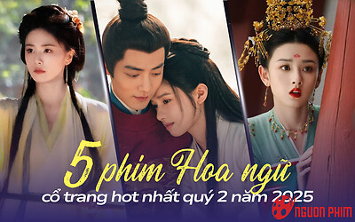 BXH 5 phim Hoa ngữ cổ trang hot nhất quý 2 năm 2025: Tiêu Chiến vẫn vô đối!
