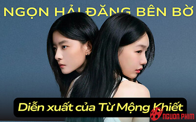 Diễn xuất đột phá của Từ Mộng Khiết trong Ngọn Hải Đăng Bên Kia Bờ