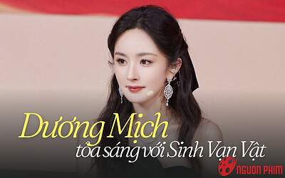 Dương Mịch trở lại hào quang nhờ Sinh Vạn Vật