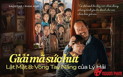 Giải mã sức hút phim Lật Mặt 8: Vòng Tay Nắng của Lý Hải