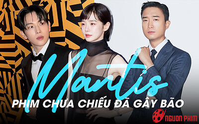 Mantis: Phim chưa chiếu đã gây bão vì visual đỉnh cao dàn cast