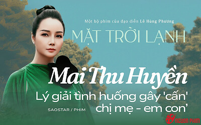 Mặt Trời Lạnh: Mai Thu Huyền lý giải tình huống gay cấn 'chị mẹ - em con'