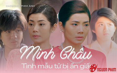 Minh Châu và bé Sông:Tình mẫu tử ẩn giấu sau hình tượng 'ác nữ'