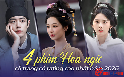Top 4 phim Hoa ngữ cổ trang có rating cao nhất 2025: Phim của Dương Tử được đánh giá cao
