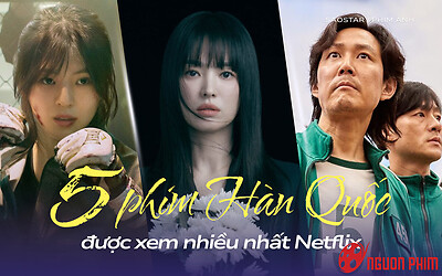 Top 5 phim Hàn được xem nhiều nhất trên Netflix: Phim có Song Hye Kyo ngậm ngùi xếp hạng áp chót