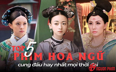 Top 5 phim Hoa ngữ cung đấu hay nhất mọi thời đại: Diên Hi Công Lược chưa phải top 1