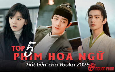 Top 5 phim Hoa ngữ hút tiền cho Youku: Khó dỗ dành hot nhưng chưa thể đánh bại phim của Tiêu Chiến