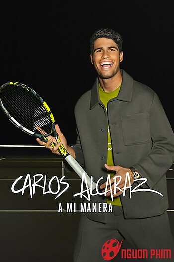 Carlos Alcaraz: Cách Của Tôi