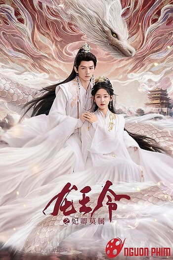 Long Vương Lệnh: Phi Khanh Mạc Thuộc