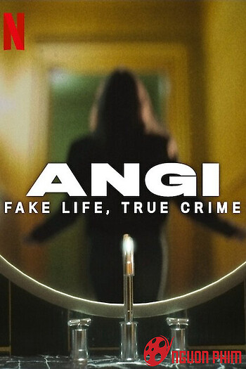 Angi: Cuộc Sống Giả, Tội Ác Thật